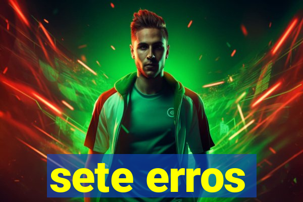 sete erros